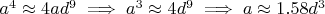 $a^4 \approx 4ad^9 \implies a^3 \approx 4d^9 \implies a \approx 1.58 d^3$