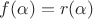 $f(\alpha)=r(\alpha)$