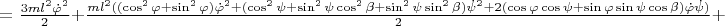 $ = \frac{3ml^2\dot{\varphi}^2}{2} + 
\frac{ml^2(  (\cos^2 \varphi + \sin^2 \varphi)\dot{\varphi}^2 + (\cos^2 \psi +  \sin^2 \psi \cos^2 \beta + \sin^2 \psi \sin ^2\beta )\dot{\psi}^2+ 2 (\cos \varphi  \cos \psi   + \sin \varphi  \sin \psi \cos \beta)\dot{\varphi}\dot{\psi}  )}{2} +  $
