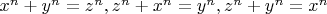 $x^n + y^n = z^n, z^n + x^n = y^n, z^n + y^n = x^n$