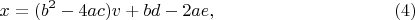 $$x=(b^2-4ac)v+bd-2ae,  \eqno(4)$$