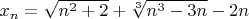$x_n=\sqrt{n^2+2}+\sqrt[3]{n^3-3n}-2n$