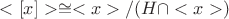$<[x]>\cong<x>/(H\cap <x>)$