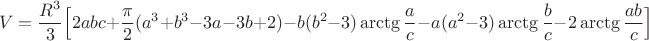 $$V=\frac{R^3}{3}\Big[2abc+\frac{\pi}{2}(a^3+b^3-3a-3b+2)-b(b^2-3)\arctg\frac{a}{c}-a(a^2-3)\arctg\frac{b}{c}-2\arctg\frac{ab}{c}\Big]$$