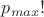 ${p_{max}}!$