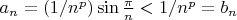 $a_n=(1/n^p) \sin{\frac{\pi}{n}} <  1/n^p = b_n$