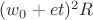 $(w_0 + et)^2 R$