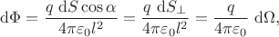 $$
\mathrm d\Phi = \dfrac{q \ \mathrm dS \cos \alpha}{4 \pi \varepsilon_0 l^2} = \dfrac{q \ \mathrm d S_\perp}{4 \pi \varepsilon_0 l^2} = \dfrac{q}{4 \pi \varepsilon_0} \ \mathrm d \Omega,
$$