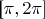 [\pi, 2\pi]