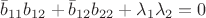 $\bar{b}_{11}b_{12}+\bar{b}_{12}b_{22}+\lambda_1\lambda_2=0$