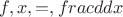 $f,x,=, frac{d}{dx}$