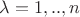 $\[\lambda  = 1,..,n\]$