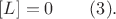 $$[L]=0\qquad (3).$$