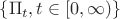 $\{ \Pi_t, t \in [0, \infty) \}$