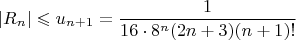 $$|R_n|\leqslant u_{n+1}=\frac{1}{16\cdot 8^n(2n+3)(n+1)!}$$