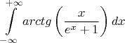 $$\int\limits_{-\infty}^{+\infty}arctg \left( \frac x {e^x+1} \right)dx$$