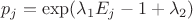 $$
p_j=\exp(\lambda_1E_j -1 + \lambda_2)
$$