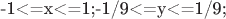 -1<=x<=1;-1/9<=y<=1/9;