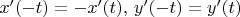 $x'(-t)=-x'(t),\,y'(-t)=y'(t)$