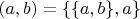 $(a,b)=\{\{a,b\},a\}$