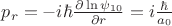 $p_r=-i\hbar\frac{\partial \ln\psi_{10}}{\partial r}=i\frac{\hbar}{a_{0}}$