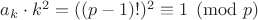 $a_k\cdot k^2= ((p-1)!)^2\equiv 1\pmod p$