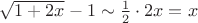 $\sqrt{1+2x}-1\sim \frac{1}{2}\cdot 2x=x$