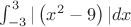 $\int_{-3}^{3} |\left(x^2-9\right)| dx$