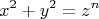 $$x^2 + y^2 = z^n$$