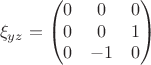 $$\xi_{y z} = \begin{pmatrix}
0 & 0 & 0\\
0 & 0 & 1\\
0 & -1 & 0
\end{pmatrix}$$