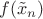 $f(\tilde{x}_n)$