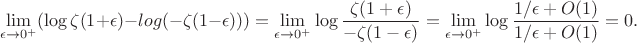 $$\lim_{\epsilon \to 0^+} (\log \zeta(1 + \epsilon) - log(-\zeta(1 - \epsilon))) = \lim_{\epsilon \to 0^+} \log \frac{\zeta(1 + \epsilon)}{-\zeta(1 - \epsilon)} = \lim_{\epsilon \to 0^+} \log \frac{1/\epsilon + O(1)}{1/\epsilon + O(1)} = 0.$$
