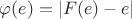 $\varphi(e)=|F(e)-e|$