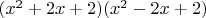 $(x^2+2x+2)(x^2-2x+2)$