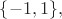 $\{-1, 1\},$