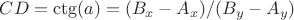 $CD = \ctg(a) = (B_x - A_x) / (B_y - A_y)$
