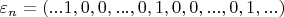 $\varepsilon_n=\left (...1,0,0,...,0,1,0,0,...,0,1,... \right )$