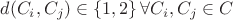 $d(C_i,C_j) \in\left\lbrace1,2\right\rbrace  \forall C_i,C_j \in C$