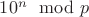 $10^n \mod p$ $10^n \mod p$