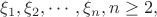 $\xi_1, \xi_2,\cdots, \xi_n, n\geq 2,$
