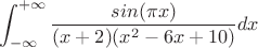 $$\int_{-\infty}^{+\infty} \frac{sin(\pi x)}{(x+2)(x^2-6x+10)} dx$$
