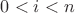 $0 <i <n$ $0 <i <n$