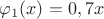 \varphi_1(x)= 0,7x