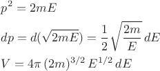 $\begin{aligned}&p^2=2mE \\ &dp=d(\sqrt{2mE})=\dfrac{1}{2}\sqrt{\dfrac{2m}{E}}\,dE \\ &V=4\pi\,(2m)^{3/2}\,E^{1/2}\,dE\end{aligned}$