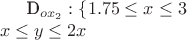 D_{ox_2}:\{1.75\le x\le 3\\ x \le y\le 2x}