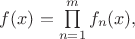$f(x) = \prod\limits_{n=1}^mf_n(x),$