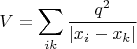 $$
V=\sum_{ik} \frac{q^2}{|x_i-x_k|}
$$