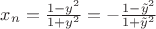 $x_n=\frac{1-y^2}{1+y^2}=-\frac{1-\tilde{y}^2}{1+\tilde{y}^2}$