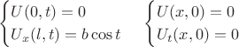 $$\begin{cases}
U(0, t) = 0\\
U_x(l, t) = b \cos t\\
\end{cases}\\
\begin{cases}
U(x, 0) = 0\\
U_t(x, 0) = 0\\
\end{cases}$$