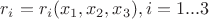 $r_i=r_i(x_1,x_2,x_3), i=1...3$